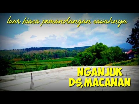 SUMPAH!PEMANDANGAN YG BISA BIKIN MELEK MATA ||desa macanan (Nganjuk)