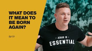 What Does It Mean To Be Born Again John Chapter 3 Ep131