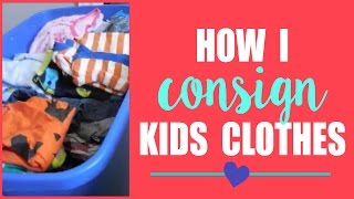 HOW I CONSIGN KIDS CLOTHES | Tips + How-To's!