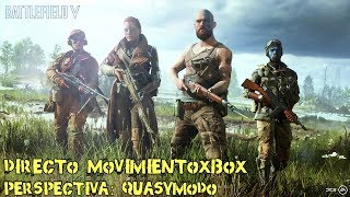DIRECTO 01 BATTLEFIELD V MOVIMIENTOXBOX PERSPECTIVA QUASYMODO