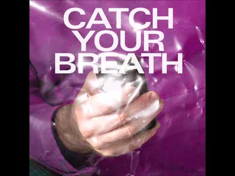 Catch Your Breath Video