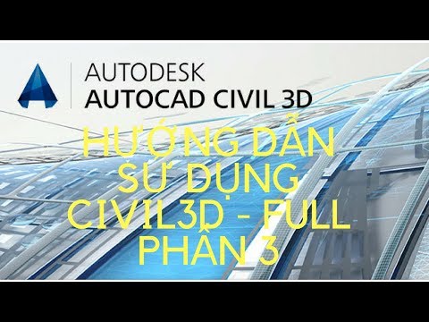 CIVIL3D - HƯỚNG DẪN SỬ DỤNG CIVIL3D - FULL PHẦN 3