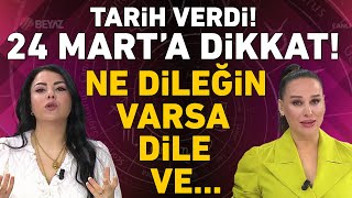 24 MART'A DİKKAT! TÜM DİLEKLERİNİZ GERÇEKLEŞECEK! MİNE ÖLMEZ REÇETEYİ VERDİ