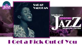 Watch Sarah Vaughan I Get A Kick Out Of You video