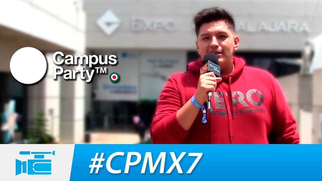 No te pierdas el último día de Campus Party #CPMX7