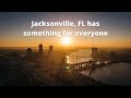 Jacksonville, FL has something for everyone