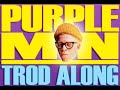 Purpleman - Trod Along