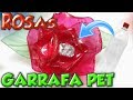 Rosas feitas com garrafas pet passo a passo