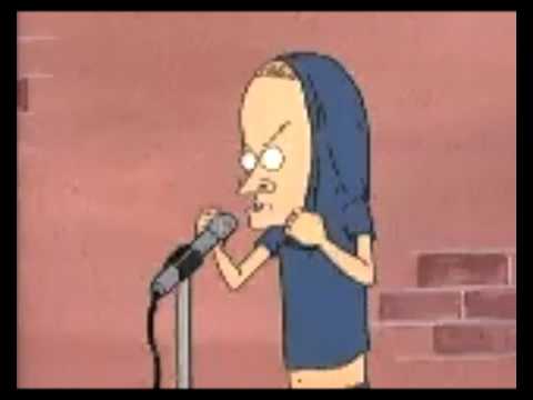 Are you threatening me? (Beavis)