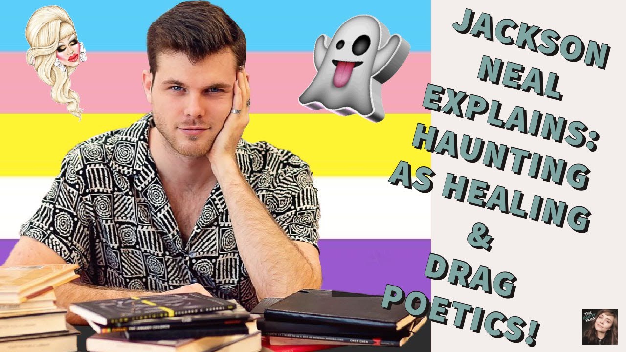 What is Drag Poetry and Haunting as Queer Healing? EXPLAINED by Jackson Neal!