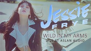 Jessie Frye - Wild In My Arms