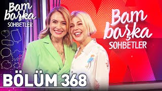 Bambaşka Sohbetler 368. Bölüm - Gözde Kansu Yalı Çapkınında Çok Güzel Sürprizler Olacak