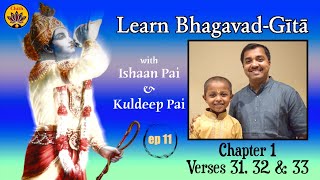 ep 11 | Learn Bhagavad-Gītā with Ishaan Pai & Kuldeep Pai | Ch 1 Verses 31,32,33