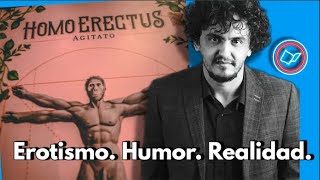 Homoerectus Agitato: "no existe cosa más divertida que un libro que hable de sexo"