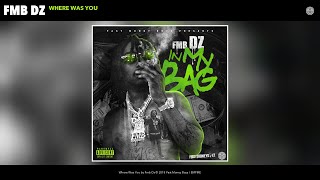 Fmb Dz - Where Was You (Audio)
