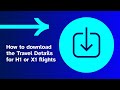 How to download the Travel Details for H1 or X1 flights