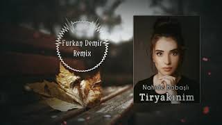 Nahide Babaşlı - Tiryakinim (Furkan Demir Remix) [Edit By Djafarly]