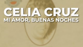 Watch Celia Cruz Mi Amor Buenas Noches goodnight My Love video