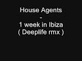 House Agents - 1 week in Ibiza ( Deeplife rmx )