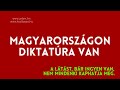 „Magyarországon diktatúra van”