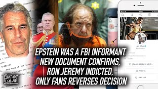 Epstein Was A FBI Informant New Document Confirms, Ron Jeremy Indicted, Only Fans Reverses Decision