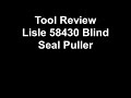 Tool Review Lisle 58430 Blind Seal Puller