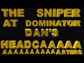 The Sniper @ Dominator Dan's HQ