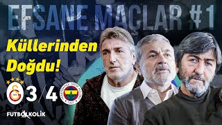 Bir Geri Dönüş Hikayesi: Galatasaray 3-4 Fenerbahçe | Efsane Maçlar #1