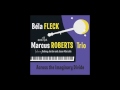 Bela Fleck & The Marcus Roberts Trio - "One Blue Truth"