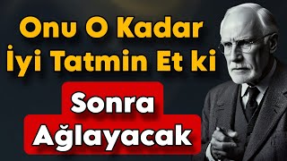 Onu Öyle Tatmin Et Ki Junga Göre Erkek Ağlamadan Duramaz Carl Jung
