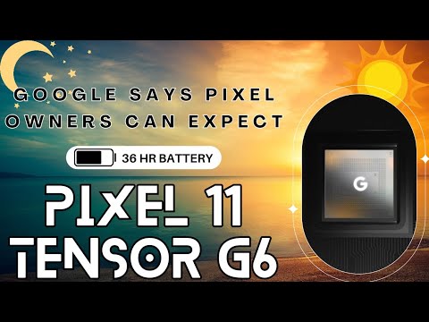 Google Expects 36 Hour Battery Life from the Tensor G6 Google Expects 36 Hour Battery Life from the Tensor G6