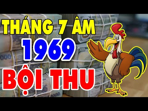 Xem Tử Vi Tuổi Kỷ Dậu 1969 Tháng 7 Âm Lịch Bội Thu, Tiền Bạc Lên Như Vũ Bão, GIÀU CÓ BẤT NGỜ