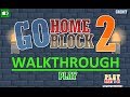 Go Home Block 2 Walkthrough