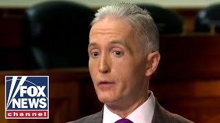 Gowdy blasts Comey: An 'amnesiac with incredible hubris'