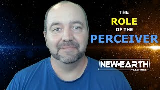 The Role of the Perceiver | NewEarthTeachings.com