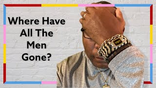 Where have all the Men Gone? More importantly, where have all the Biblical Men Gone?