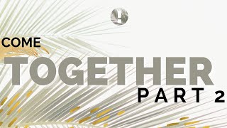 Come Together - Part 2 of 4