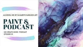 Go Create Shine | Paint And Podcast | Episode 1 | Elizabeth Karlson Art