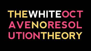 Watch White Octave No Resolution Theory video