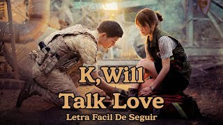 K,Will - Talk Love Letra Fácil De Seguir Decendants Of The Sun Ost