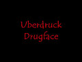 Uberdruck - Drugface