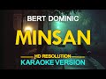 MINSAN - Bert Dominic (KARAOKE Version)