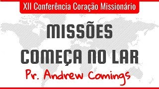 Provérbios 22.6 - Missões começa no Lar - Pr. Andrew Comings