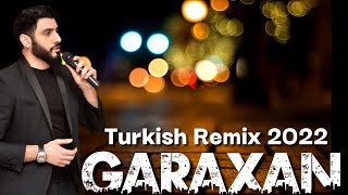 GARAXAN -Turkish Remix ( Yeni  2022) LİVE