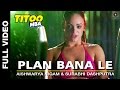 Plan Bana Le Full Video | Titoo MBA | Nishant Dahiya | Aishwarya Nigam & Surabhi Dashputra