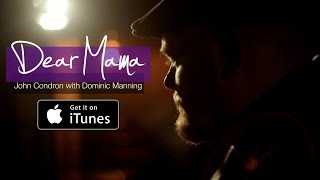 Dear Mama - John Condron & Dominic Manning