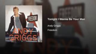 Andy Griggs Tonight I Wanna Be Your Man
