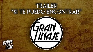 Trailer // Si Te Puedo Encontrar - Gran Linaje // Caligo Films