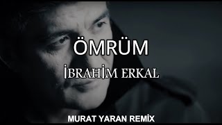 İbrahim Erkal - Ömrüm ( Murat Yaran Remix ) Bakışlarına Ölürüm