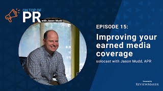 Improving your earned media coverage solocast with Jason Mudd, APR